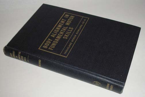 Body Alignment In Fundamental Motor Skills A Textbook in Body Mechanics, Howland, Ivalclare Sprow, Ed. D.