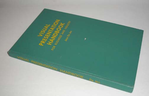 Visual Presentation Handbook For Business and Industry, De Jen, Jean