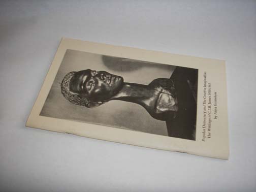 Popular Democracy and The Creative Imagination: The Writings of C.L.R. James 1950-1963, Grimshaw, Anna