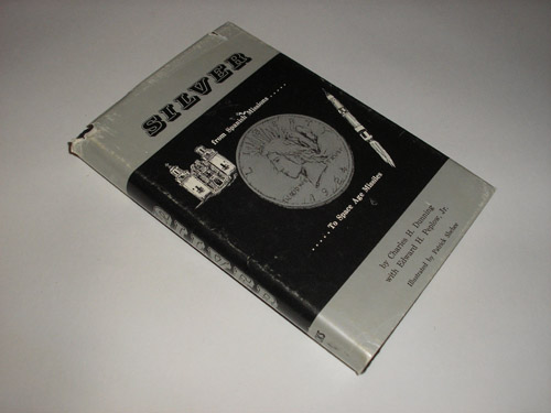 Silver from Spanish Missions to Space Age Missiles, Dunning, Charles H., and Edward H. Peplow, Jr.