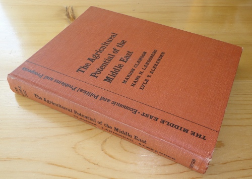 The Agricultural Potential of the Middle East,Clawson, Marion, Hans H. Landsberg and Lyle T. Alexander    