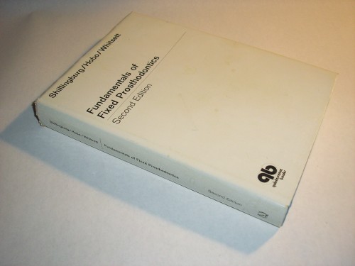 Fundamentals of Fixed Prosthodontics Second Edition, Shillingburg, Herbert T., Sumiya Hobo and Lowell D. Whitsett