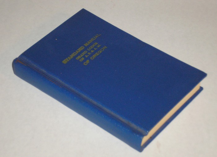 Standard Manual of the Grand Lodge of Ancient Free and Accepted Masons of Oregon, Proudfoot, Harry D., Grand Secretary