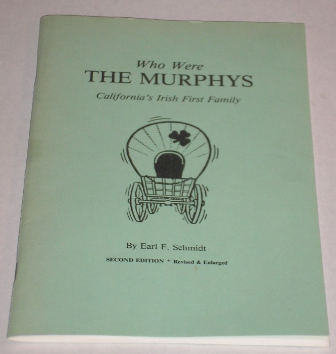 Who Were The Murphys California's Irish First Family, Schmidt, Earl F.