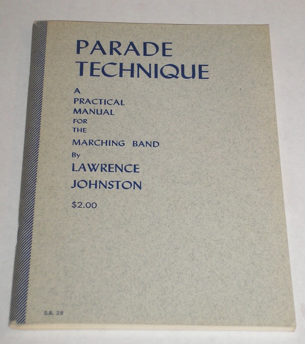 Parade Technique A Practical Manual For The Marching Band, Johnston, Lawrence