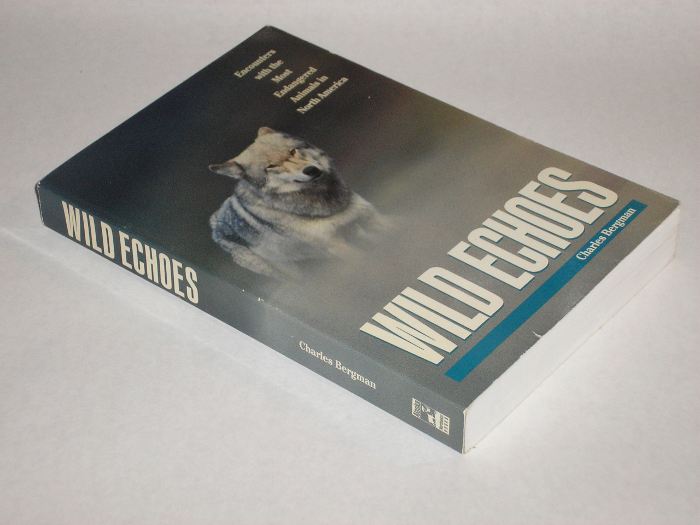 Wild Echoes Encounters with the Most Endangered Animals in North America, Bergman, Charles