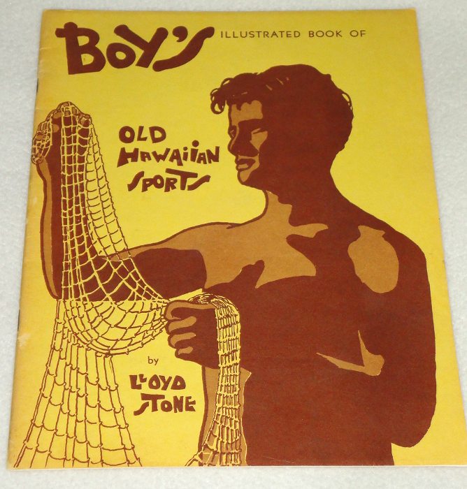 Boy's Illustrated Book Of Old Hawaiian Sports (Na Pa'ani Kahiko), Stone, Lloyd