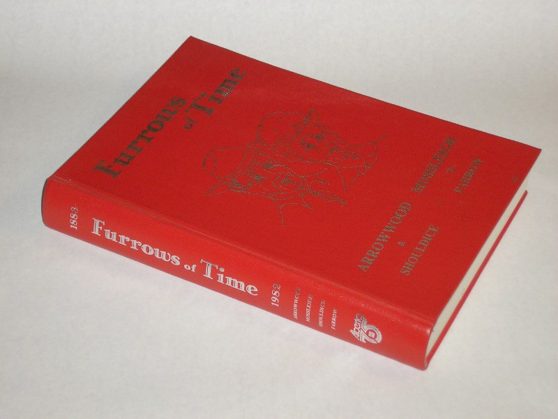Furrows of Time A History of Arrowwood, Shouldice Mossleigh and Farrow 1883-1982