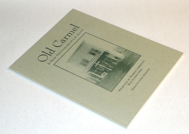 Old Carmel In Rare Photographs By L. S. Slevin, Lawrence, Sharon, with Kathryn Prine