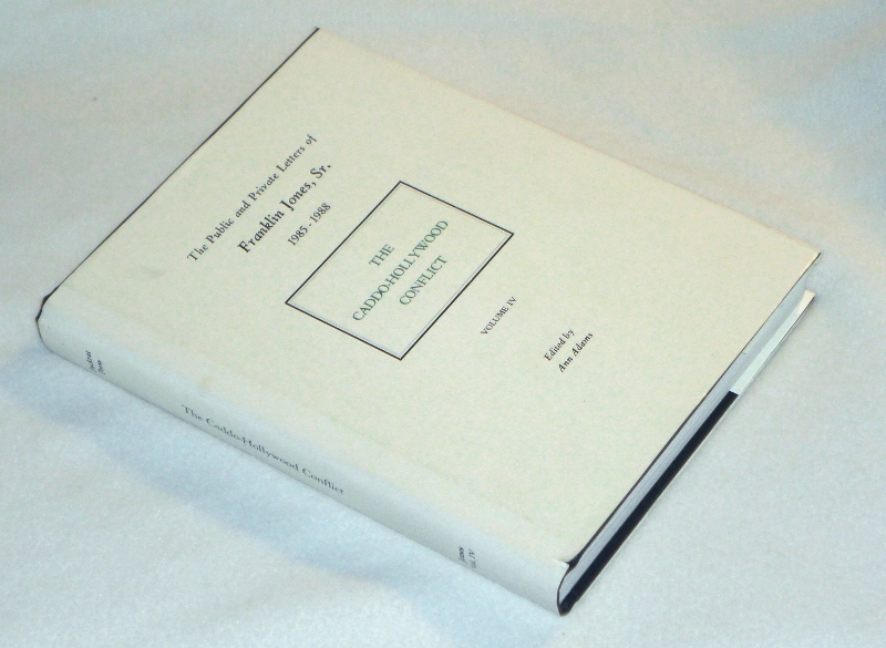 The Caddoo-Hollywood Conflict The Public and Private Letters of Granklin Jones, Sr. 1985 - 1988 Volume IV, Jones, Franklin, Sr., edited by Ann Adams