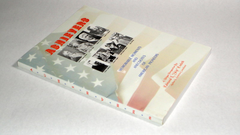 Achievers Memorable Moments and Anecdotes of American Pioneers,  Eveleth, Edmund L. 'Skip'