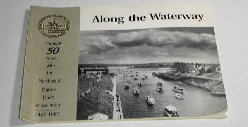 Along The Waterway Through 50 Years With The Northwest Marine Trade Association 1947-1997, NMTA Staff